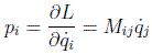 p_i=\frac{\partial L}{\partial \dot{q}_i}=M_{ij}\dot{q}_j