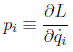 p_i\equiv \frac{\partial L}{\partial \dot{q}_i}